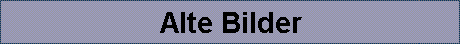 Alte Bilder