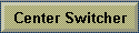 Center Switcher