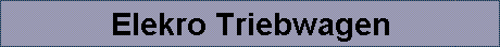Elekro Triebwagen